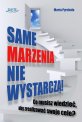 Same marzenia nie wystarczą!